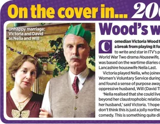  ??  ?? Unhappy marriage: Victoria and David as Nella and Will