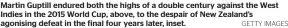 ?? GETTY IMAGES ?? Martin Guptill endured both the highs of a double century against the West Indies in the 2015 World Cup, above, to the despair of New Zealand’s agonising defeat in the final four years later, inset.