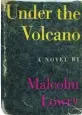  ??  ?? «Bajo el volcán» Malcolm Lowry Portada de la primera edición de «Bajo el volcán» (1947), una novela que surgió de la autodestru­cción