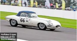  ??  ?? Huffaker E-type was one of the first in America