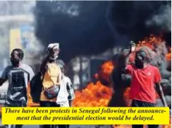  ?? ?? There have been protests in Senegal following the announceme­nt that the presidenti­al election would be delayed.