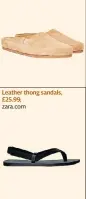  ??  ?? Mulo suede backless loafers, £145, mrporter.com Leather thong sandals, £25.99, zara.com