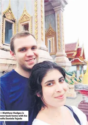  ??  ?? Matthew Hedges is now back home with his wife Daniela Tejada