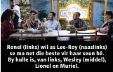  ??  ?? Ronel (links) wil as Lee-Roy (naaslinks) se ma net die beste vir haar seun hê. By hulle is, van links, Wesley (middel), Lionel en Muriel.