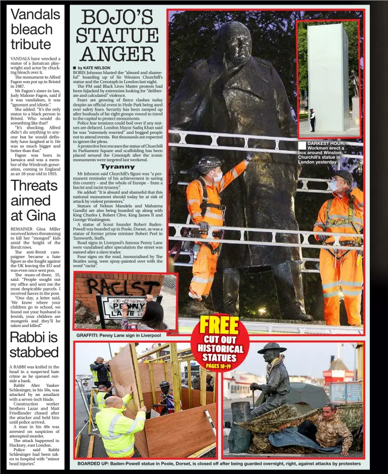  ??  ?? GRAFFITI: Penny Lane sign in Liverpool
DARKEST HOUR: Workmen erect a box around Winston Churchill’s statue in London yesterday
BOARDED UP: Baden-powell statue in Poole, Dorset, is closed off after being guarded overnight, right, against attacks by protesters