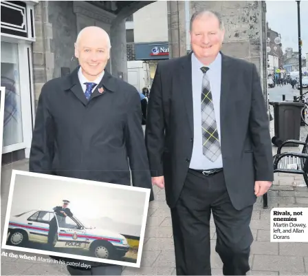  ??  ?? At the wheel Martin in his patrol days Rivals, not enemies Martin Dowey, left, and Allan Dorans