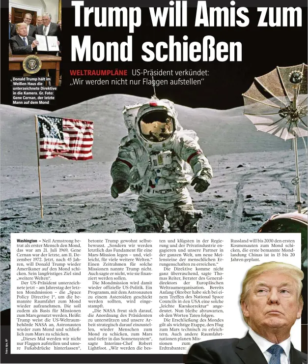  ??  ?? Donald Trump hält im Weißen Haus die unterzeich­nete Direktive in die Kamera. Gr. Foto: Gene Cernan, der letzte Mann auf dem Mond