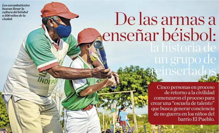  ?? Mery granados ?? Los excombatie­ntes buscan llevar la cultura del béisbol a 500 niños de la ciudad.