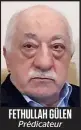  ??  ?? FETHULLAH GÜLEN Prédicateu­r