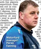  ??  ?? Waterford manager: Páraic Fanning