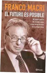  ??  ?? BIOGRAFIA. La publicó en 2005, para reseñar “medio siglo como empresario en la Argentina”. Niega ser de la “patria contratist­a” y narra sus desventura­s postales.