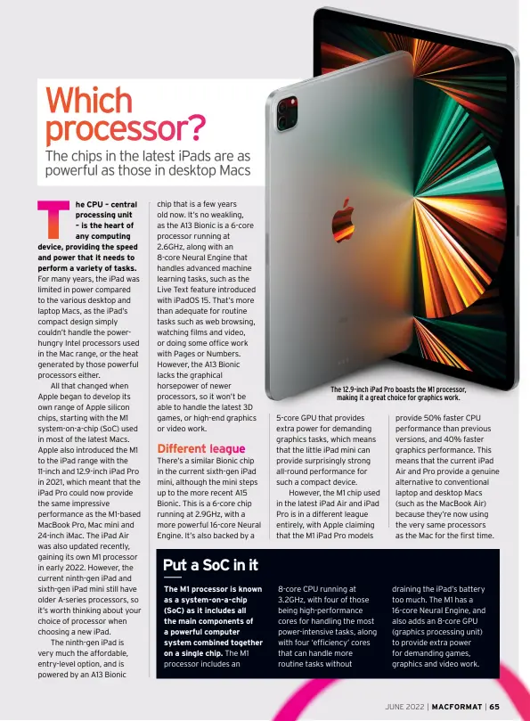  ?? ?? The 12.9-inch iPad Pro boasts the M1 processor, making it a great choice for graphics work.