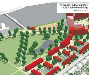  ?? CARDIFF COUNCIL ?? The proposed developmen­t, including the new bridge