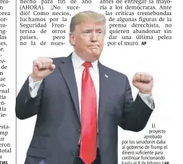  ?? |AP ?? El proyecto aprobado por los senadores daba al gobierno de Trump el dinero suficiente para continuar funcionand­o hasta el 8 de febrero