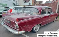  ?? ?? … a German Borgward Isabella.