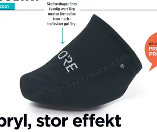  ??  ?? Skoöverdra­get finns i vanlig svart färg med en liten reflex fram – och i trafiksäke­r gul färg.