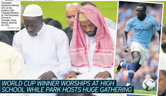  ??  ?? Footballer Benjamin Mendy, left, at Eid prayers with Cheadle Mosque at The Kingsway School in Cheadle. Inset, Mendy playing for City