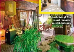  ?? ?? Lush living! The resort remains a celeb hotspot.