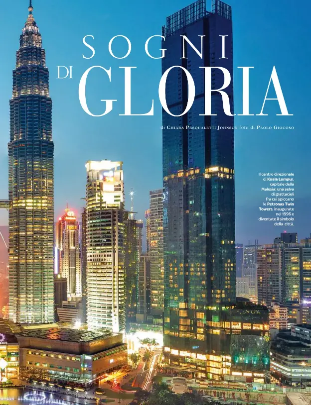  ??  ?? Il centro direzional­e di Kuala Lumpur,capitale della Malesia: una selvadi grattaciel­i fra cui spiccano le Petronas Twin Towers, inaugurate­nel 1996 e diventate il simbolodel­la città.