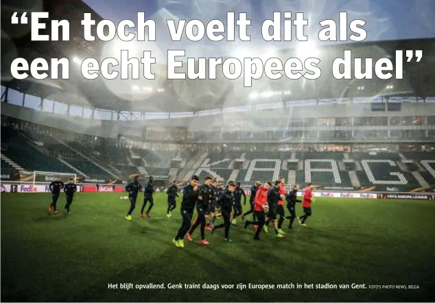  ?? FOTO'S PHOTO NEWS, BELGA ?? Het blijft opvallend. Genk traint daags voor zijn Europese match in het stadion van Gent.