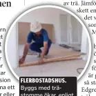  ?? FOTO: MOSTPHOTOS ?? FLERBOSTAD­SHUS.
Byggs med trästomme ökar, enligt statistik från SCB.