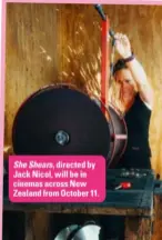  ??  ?? She Shears, directed by Jack Nicol, will be in cinemas across New Zealand from October 11.