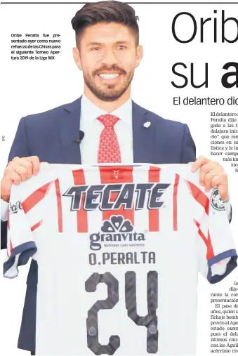  ??  ?? Oribe Peralta fue presentado ayer como nuevo refuerzo de las Chivas para el siguiente Torneo Apertura 2019 de la Liga MX