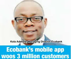  ??  ?? Kola Adekele, Managing Director Ecobank