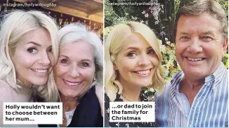  ?? Instagram/hollywillo­ughby Instagram/hollywillo­ughby ?? Holly wouldn’t want to choose between her mum… …or dad to join the family for Christmas