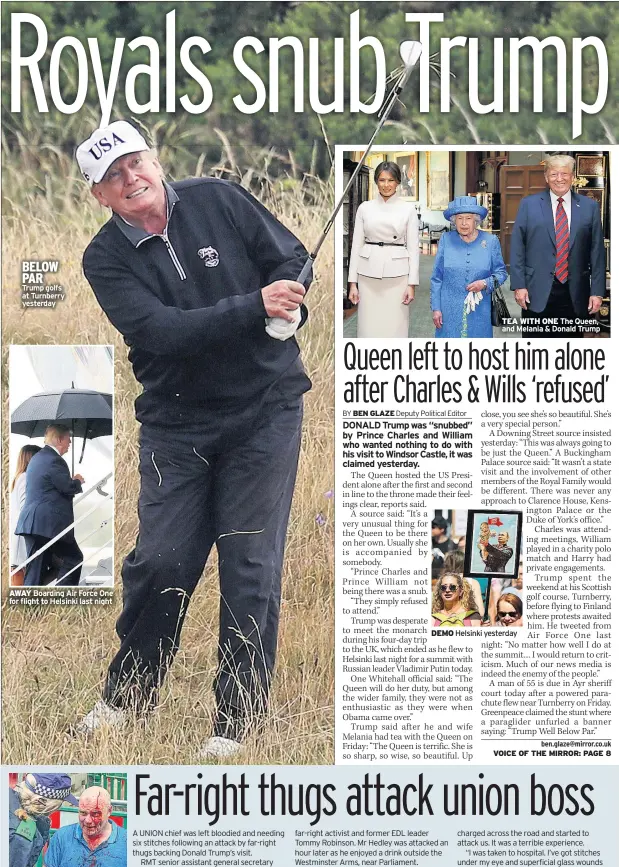  ??  ?? BELOW PAR Trump golfs at Turnberry yesterday AWAY Boarding Air Force One for flight to Helsinki last night TEA WITH ONE The Queen, and Melania &amp; Donald Trump DEMO Helsinki yesterday