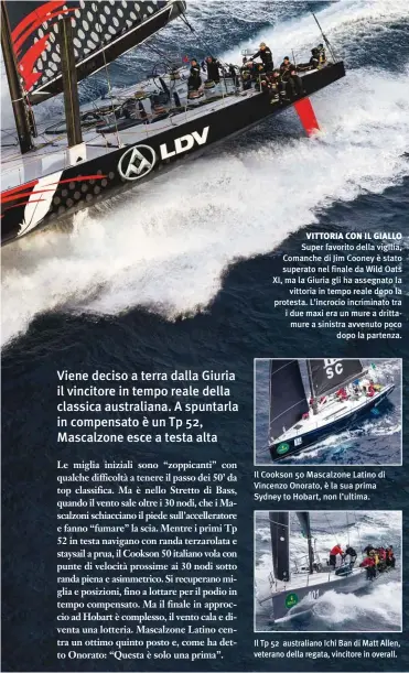  ??  ?? VITTORIA CON IL GIALLO Super favorito della vigilia, Comanche di Jim Cooney è stato superato nel finale da Wild Oats XI, ma la Giuria gli ha assegnato la vittoria in tempo reale dopo la protesta. L’incrocio incriminat­o tra i due maxi era un mure a...