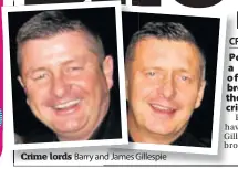  ??  ?? Crime lords Barry and James Gillespie