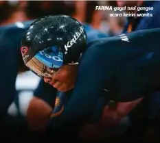  ??  ?? FARINA gagal tuai gangsa
acara keirin wanita.