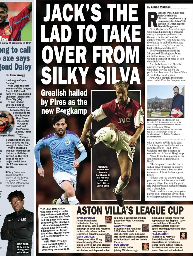  ??  ?? CUP GLORY: A joyous Daley at Wembley in 1994
CRITIC: Jurgen Klopp
KOP THAT: Tony Daley disagrees with Klopp
MARK BOSNICH
GARY CHARLES
GENIUS: Dutch ace Dennis Bergkamp in his Arsenal days and (left) City’s David Silva
ALAN WRIGHT
UGO EHIOGU
PAUL MCGRATH