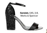  ??  ?? Sandals, £45, 3-8, Marks & Spencer