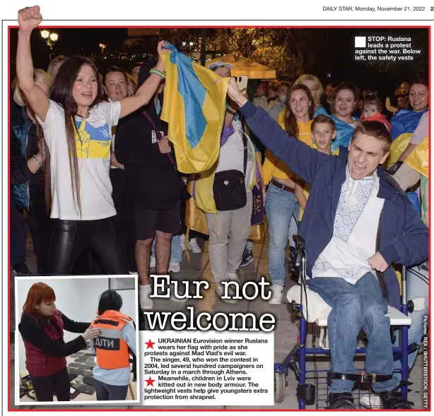  ?? ?? ■
STOP: Ruslana leads a protest against the war. Below left, the safety vests