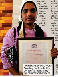  ?? ?? RIGHTS AND WRONGS: Passing the Life in the UK test is mandatory for naturalise­d citizens