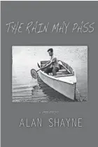  ?? FILE PHOTO ?? “The Rain May Pass” (Rand-smith, 198 pages, $28) by Alan Shayne