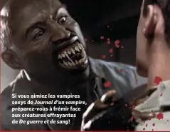  ??  ?? Si vous aimiez les vampires sexys de Journal d’un vampire, préparez-vous à frémir face aux créatures effrayante­s de De guerre et de sang!