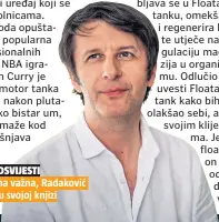  ??  ?? Koliko je ona važna, Radaković je opisao i u svojoj knjizi