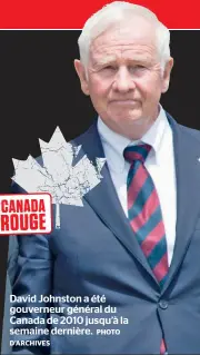  ?? PHOTO D’ARCHIVES ?? David Johnston a été gouverneur général du Canada de 2010 jusqu’à la semaine dernière.