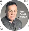  ??  ?? Prof David Wilson