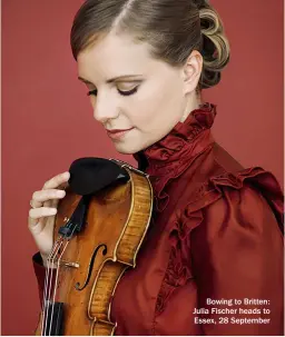  ??  ?? Bowing to Britten: Julia Fischer heads to Essex, 28 September