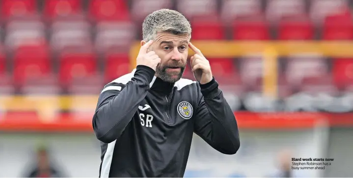  ?? ?? Hard work starts now Stephen Robinson has a busy summer ahead