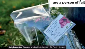  ?? ?? Leigh-on-Sea Flowers are laid in tribute to Sir David Amess