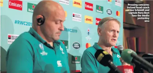  ?? INPHO ?? Pressing concerns: Ireland head coach
Joe Schmidt and captain Rory Best face the media
yesterday