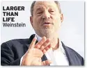  ??  ?? LARGER THAN LIFE Weinstein