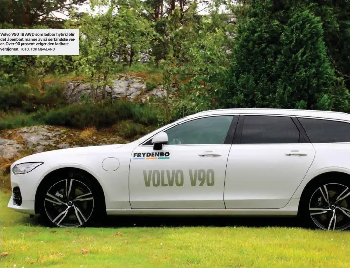  ?? FOTO: TOR MJAALAND ?? Volvo V90 T8 AWD som ladbar hybrid blir det åpenbart mange av på sørlandske veier. Over 90 prosent velger den ladbare versjonen.