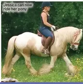  ??  ?? Jessica can now ride her pony