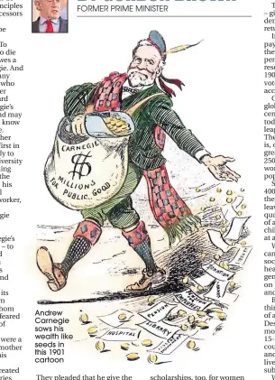  ??  ?? Andrew Carnegie sows his wealth like seeds in this 1901 cartoon